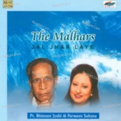 The Malhars - Jal Jhar Laye - Pandit Bhimsen Joshi And Parween Sultana - Parveen Sultana