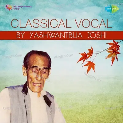 Classical Vocal By Yashwantbua Joshi - Pandit Yashwantbua Joshi