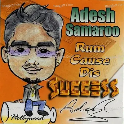 Rum Cause Dis Success - Adesh Samaroo