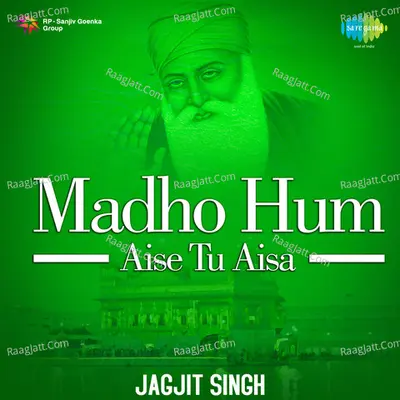 Madho - Hum Aise Tu Aisa - Jagjit Singh