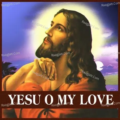 Yesu O My Love - Jitender Singh