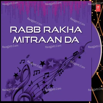 Rabb Rakha Mitraan Da - Balkar Ankhila
