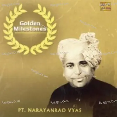 Golden Milestones - Pandit Narayanrao Vyas - Pt. Narayanrao Vyas