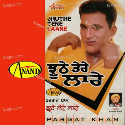 Jhuthe Tere Laare - Pargat Khan