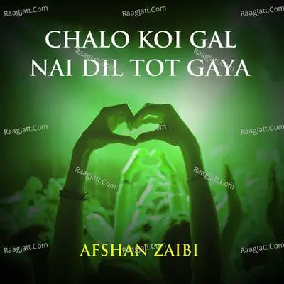 Chalo Koi Gal Nai Dil Tot Gaya - Afshan Zaibi