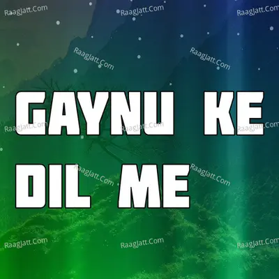 Gaynu Ke Dil Me