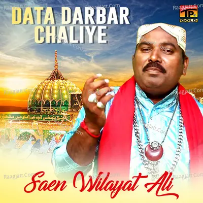 Data Darbar Chaliye - Saen Wilayat Ali