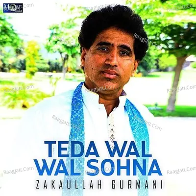 Teda Wal Wal Sohna - Zakaullah Gurmani