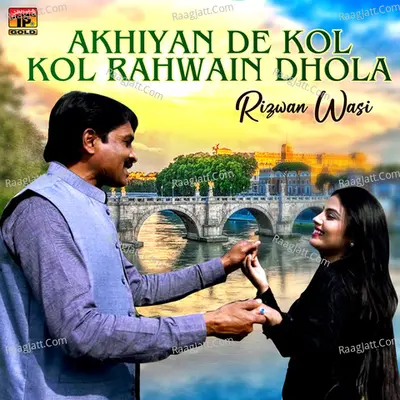 Akhiyan De Kol Kol Rahwain Dhola - Single