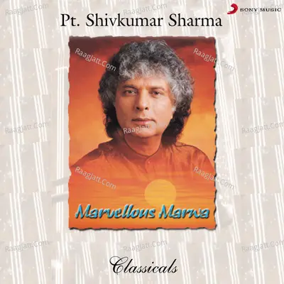 Marvellous Marwa - Pandit Shiv Kumar Sharma