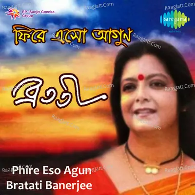 Bratati Banerjee - Phire Eso Agun Poster