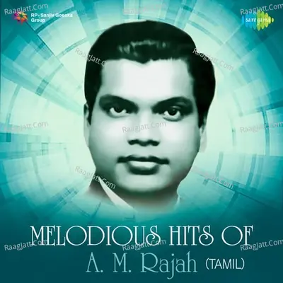 Melodious Hits of A. M. Rajah - Tamil - A. M. Rajah