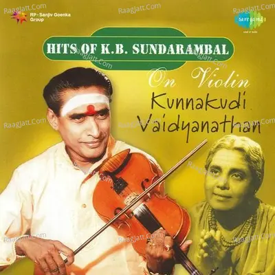Hits Of K B Sundarambal On Violin - Kunnakudi Vaidyanathan