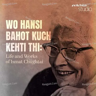 Wo Hansi Bahot Kuch Kehti thi: Life and Works of Ismat Chughtai By Rekhta - season - 1 Poster