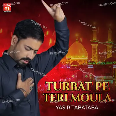 Turbat Pe Teri Moula - Yasir Tabatabai
