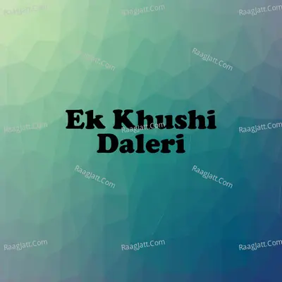 Ek Khushi Daleri