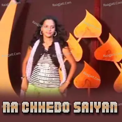 Na Chhedo Saiyan - Guddi Gilhari