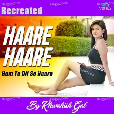 Haare Haare - Hum To Dil Se Hare Recreated Cover