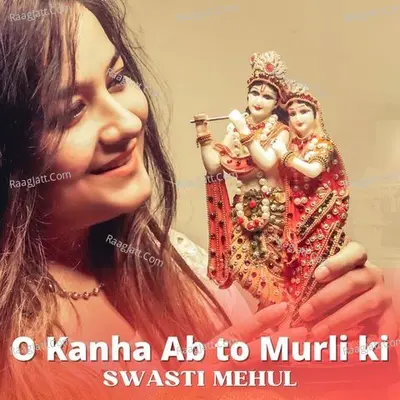 O Kanha Ab To Murli Ki Cover