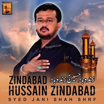 Zindabad Hussain Zindabad - Syed Jani Shah Sharf