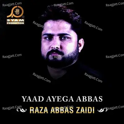 Yaad Ayega Abbas - Raza Abbas Zaidi