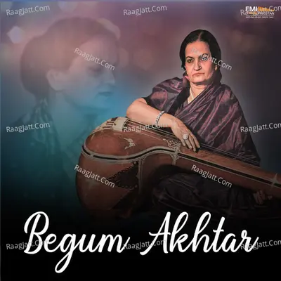 Begum Akhtar - Begum Akhtar