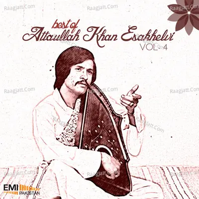 Attaullah Khan Esakhelvi, Vol. 4 - Attaullah Khan