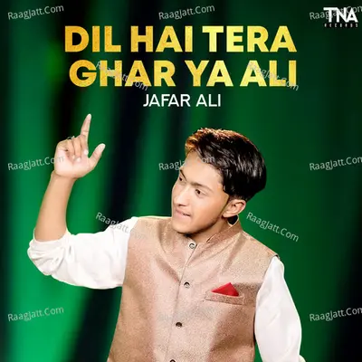 Dil Hai Tera Ghar Ya Ali - Single