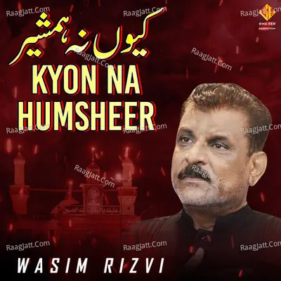 Kyon Na Humsheer - Wasim Rizvi