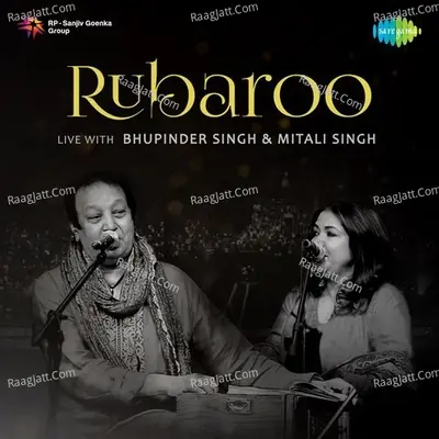 Rubaroo Live With Bhupinder Singh And Mitali Singh Poster