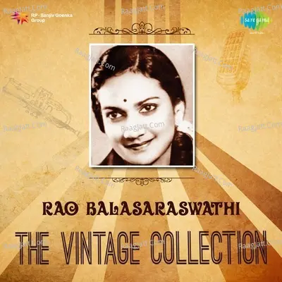 Rao Balasaraswathi - The Vintage Collection - Rao Balasaraswathi Devi