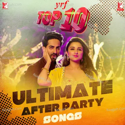 YRF Top 10 -  Ultimate After Party Songs Poster