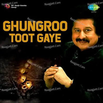Ghungroo Toot Gaye - By Pankaj Udhas - Pankaj Udhas