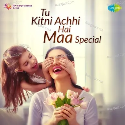 Tu Kitni Achhi Hai - Maa Special - Various Artists