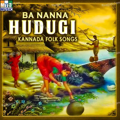 Ba Nanna Hudugi - H.K.Swamy