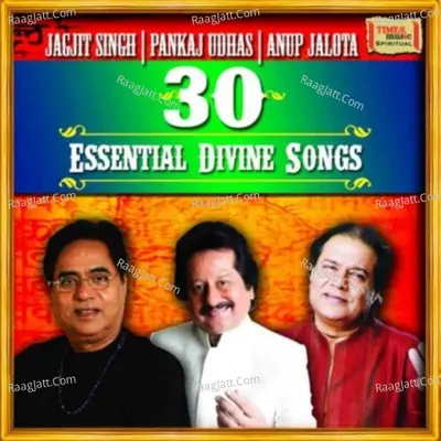 30 Essential Divine Songs - Jagjit Singh - Pankaj Udhas - Anup Jalota Poster