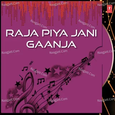 Raja Piy Jani Gaanja - Bharat Sharma Vyas