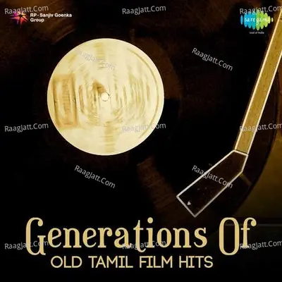 Generations Old Tamil Film Hits - Ghanatasala