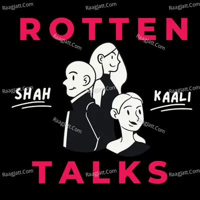 Rotten Talks - season - 1 - Shah