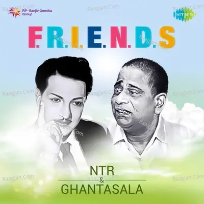 F.R.I.E.N.D.S. - NTR And Ghantasala - Ghanatasala