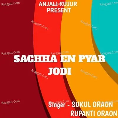 Sachha En Pyar Jodi ( Kurukh Song )