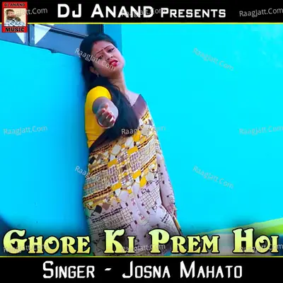 Ghore Ki Prem Hoi - Josna Mahato