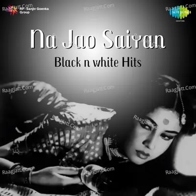 Na Jao Saiyan Black n White Hits - Madan Mohan