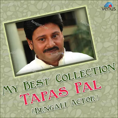 My Best Collection - Bengali Actor Tapas Pal  - Amit Kumar