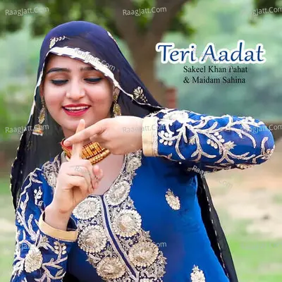Teri Aadat - Sakeel Khan Pahat