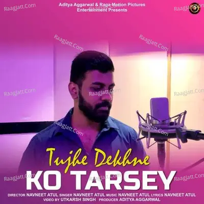 Tujhe Dekhne KO TARSEY