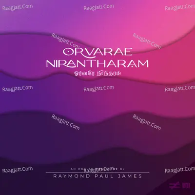Orvarae Nirantharam - Raymond Paul James