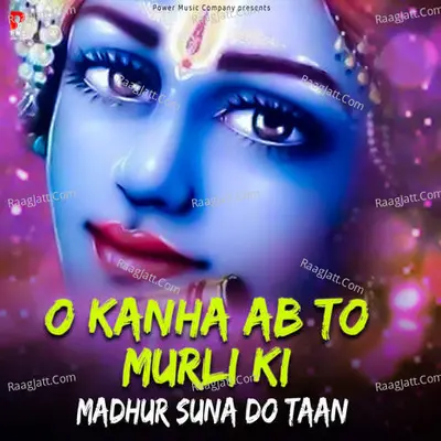 O Kanha Ab To Murli Ki Madhur Suna Do Taan Cover