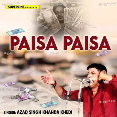Paisa Paisa - Azad Singh Khandakhedi