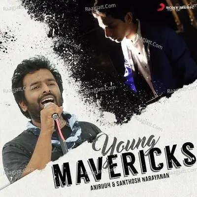 Young Mavericks (Anirudh & Santhosh Narayanan) Poster